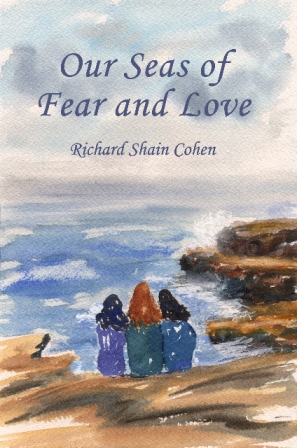 Book cover: "Our Seas of Fear and Love" by: Richard Shain Cohen